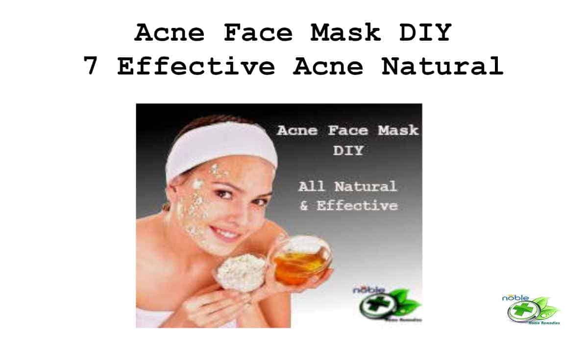 Acne Face Mask DIY 7 Effective Acne Natural Remedies