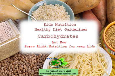 Kids Nutrition – Healthy Diet Guidelines - Carbohydrates Kids Nutrition – Healthy Diet Guidelines - Carbohydrates